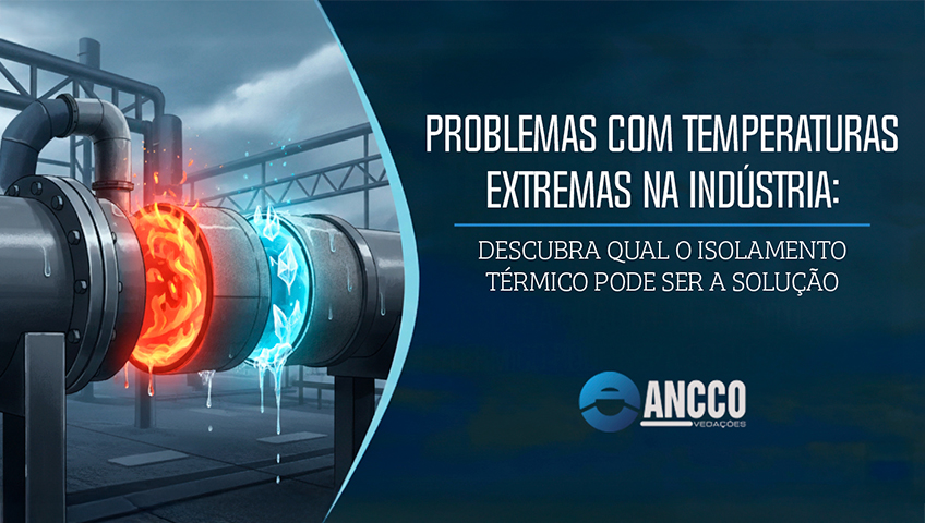 Problemas com temperaturas extremas na indústria: Descubra qual o isolamento térmico pode ser a solução